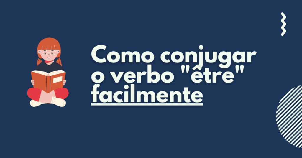 Como conjugar o verbo “être” facilmente em francês