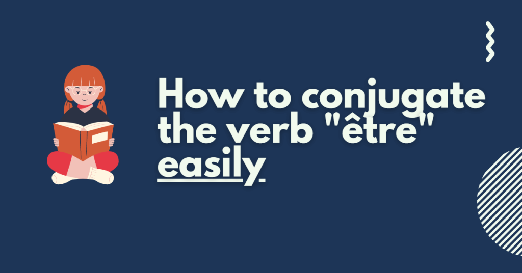 How to conjugate the verb “être” easily in French